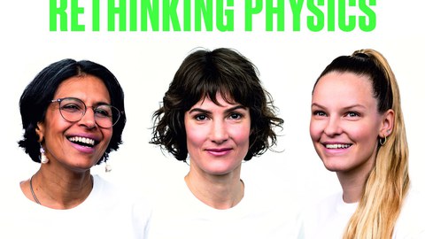 Rethink physics Schriftzug und drei Personen 