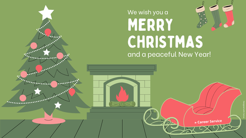 We wish a Merry Christmas and a peaceful New Year. Your Career Service Team