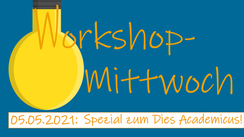 Die Grafik zeigt eine hängende Glühbirne, deren Leuchtdraht ein "W" als erster Buchstabe des Schriftzugs "Workshop-Mittwoch 05.05.2021: Spezial zum Dies Academicus am Schreibzentrum der TU Dresden" ist.