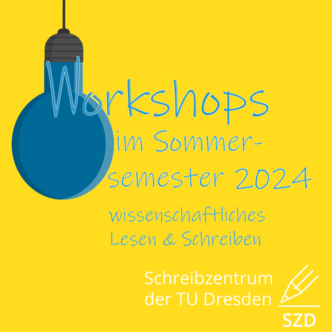 Die Grafik zeigt eine vom oberen Bildrand hängende Glühbirne, deren Glühdraht der Beginn des Textes ist: "Workshops im Sommersemester 2024", darunter "wissenschaftliches Lesen & Schreiben" sowie "Schreibzentrum der TU Dresden".