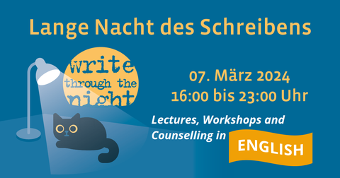 Graphic: A cat sits under a table lamp, behind it a moon with the inscription "Write through the Night". Text above and next to it: Long Night of Writing , March 07, 2024, 4:00 p.m. to 11:00 p.m., below: "Lectures, Workshops and Counseling in English".