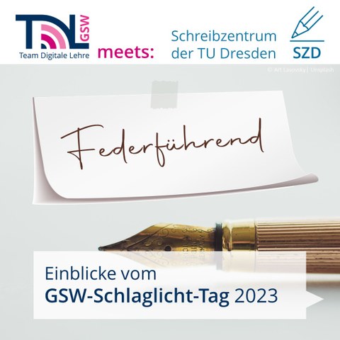 Header: "Team Digitale Lehre meets Schreibzentrum der TU Dresden", below a photo of a gold-colored fountain pen, with notes on it, from left to right: "Federführend", "Einblicke vom GSW-Schlaglichttag 2023"