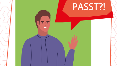 Illustration: Eine männliche Person mit Sprechblase und dem Text "PASST?!"
