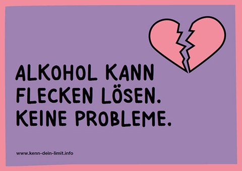 Die Darstellung zeigt ein zerbrochenes Herz auf einem lilafarbenen Untergrund. Darunter befindet sich die Aufschrift: "Alkohol kann Flecken lösen. Keine Probleme."