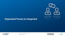 Folie mit Text "Stipendiat*innen im Gespräch"