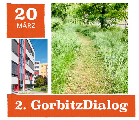 Veranstaltungsplakat des 2. GorbitzDialogs am 20.03.2024. Zwei Bilder zeigen eine Wiese und das Schulgebäude des Gymnasium Dresden-Gorbitz