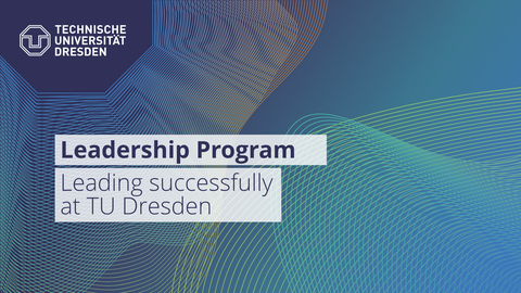 wavy lines of different colors move on a blue background. In the foreground is the text "Leadership Program Successful Leadership at TU Dresden"