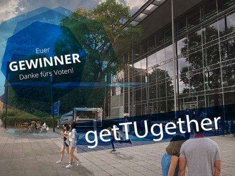 Das Bild zeigt, wie die Freezone vor dem Hörsaalzentrum aussehen kann. Darüber ist Text gelegt: Eurer Gewinner: geTUgether. Danke fürs Voten!