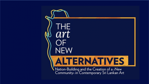 Auf blauem Untergrund der Schriftzug: The Art of new Alternatives. Nation Building an the Creation of an a "New Community" in Contemporary Sri Lankan Art