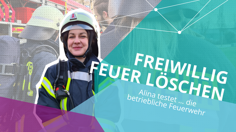 Eine junge Frau in Feuerwehr-Schutzanzug, daneben der Schriftzug: Freiwillig Feuer löschen. Alina testet ... die betriebliche Feuerwehr