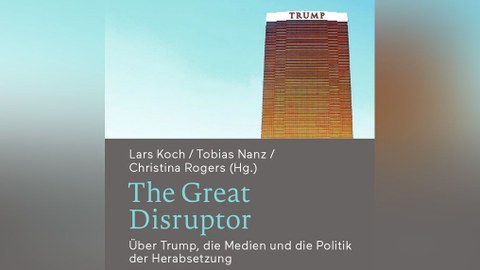Buchcover "The Great Disruptor" Über Trump, die Medien und die Politik der Herabsetzung