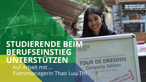Fotoaufnahme einer Frau, die ein Schild trägt. Darauf steht "Tour de Dresden". Das Bild enthält zudem Grafikelemente in grüner, gelber und blauer Farbe sowie den Text: "Studierende beim Berufseinstieg unterstützen".