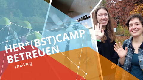 Bildcollage: Auf dem Bild im Hintergrund sind zwei Frauen zu sehen, die winken; darauf farbige Grafikelemente und die Aufschrift "Her:bst:camp betreuen – Uni-Vlog"