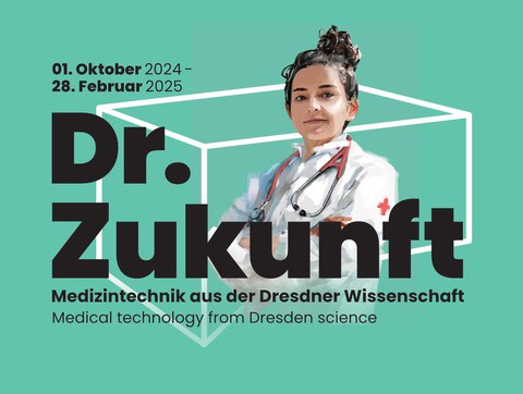 Zeichnung einer Frau mit Arztkittel und Stetoskop um den Hals vor mintgrünem Hintergrund. Das Bild enthält zudem den Text: Dr. Zukunft - Medizintechnik aus der Dresdner Wissenschaft