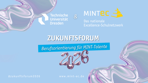 Grafik für das MINT-EC-Zukunftsforum. Sie zeigt die Logos der beiden ausrichtenden Einrichtungen, TUD und MINT-EC e. V., und beinhaltet den Text "Zukunftsforum: Berufsorientierung für MINT-Talente 2026".