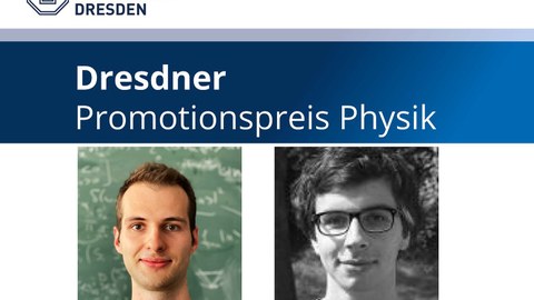 Fotos der beiden Preisträger, in einem blauen Balken darüber steht "Dresdner Promotionspreis Physik"