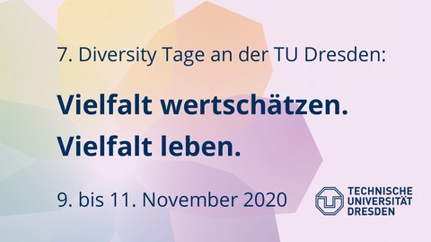 7. Diversity Tage an der TU Dresden: Vielfalt wertschätzen. Vielfalt leben. 9. bis 11. November 2020.