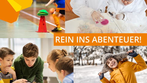 The picture is a collage with four different scenes depicting children's activities. In the centre is the orange lettering ‘REIN INS ABENTEUER!’.  Top left: An indoor sports scenario with a red cone decorated with green accessories. A child in sportswear can be seen moving in the background. Top right: Two children in white lab coats and safety goggles working on an experiment. They are using petri dishes and various scientific utensils. Bottom left: A group of four children looking at and working on a technical object (such as a small model or machine) together. Bottom right: A laughing child in warm winter clothes, a fur hat and a yellow coat, standing in a snowy landscape. The collage gives an impression of the wide range of leisure and educational activities on offer, which include sporting, scientific, technical and playful activities.  Translated with DeepL.com (free version)