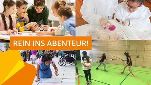 Collage aus vier Bildern mit Kindern in verschiedenen Lernsituationen: Oben links arbeiten Kinder gemeinsam an einem Technik-Projekt mit kleinen Robotern. Oben rechts führen Kinder in Laborkitteln ein chemisches Experiment durch. Unten links malt ein Mädchen mit Kreide auf dem Boden bei einer Straßenveranstaltung. Unten rechts fechten zwei Mädchen in einer Sporthalle. In der Mitte steht auf einem orangefarbenen Banner: „REIN INS ABENTEUER!“