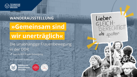 Wanderausstellung „Gemeinsam sind wir unerträglich“ zur Frauenbewegung in der DDR, 21.07.–20.08.2025, Zentralbibliothek Dresden. Frauen mit Demo-Schild: „Lieber gleichberechtigt als später“.