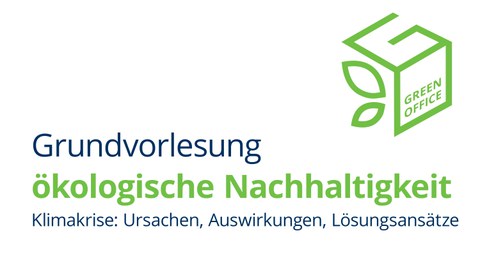 Plakat Grundvorlesung ökologische Nachhaltigkeit; Klimakrise: Ursachen, Auswirkungen, Lösungsansätze