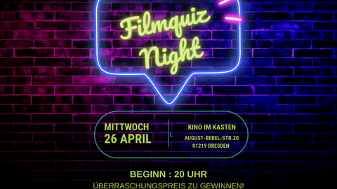 Neonwerbung auf dunklem Hintergrund: "D2C2 presents. Filmquiz Night. Mittwoch 26. April. Kino im Kasten. August Bebel Straße 20, 01219 Dresden. Beginn: 20 Uhr. ÜBERRASCHUNGSPREIS ZU GEWINNEN!""