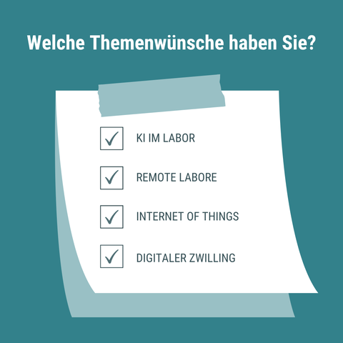 Werbebild, weiß auf petrolfarbenden Hintergrud. Unter der Überschrift "Themenwünsche" ist ein Asuwahlliste angegeben mit folgenden Einheiten: "KI im Labor", "Internet of Things", "Remote Labore", "Digitaler Zwilling" 