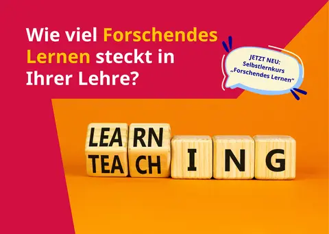 Werbegrafik für einen Selbstlernkurs zum forschenden Lernen. Auf pink-orangefarbenem Hintergrund steht die englische Frage „How much research-based learning is part of your teaching?“. Darunter bilden fünf Holzwürfel das Wort „LEARNING“. Eine Sprechblase rechts kündigt den neuen Selbstlernkurs „Research-Based Learning“ an.