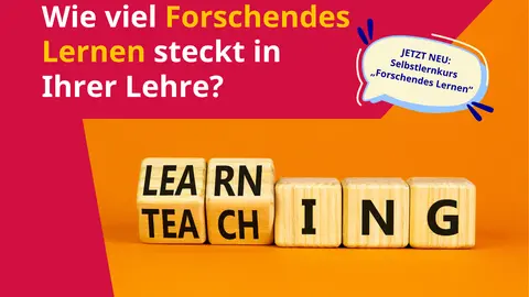 Werbegrafik für einen Selbstlernkurs zum forschenden Lernen. Auf pink-orangefarbenem Hintergrund steht die englische Frage „How much research-based learning is part of your teaching?“. Darunter bilden fünf Holzwürfel das Wort „LEARNING“. Eine Sprechblase rechts kündigt den neuen Selbstlernkurs „Research-Based Learning“ an.