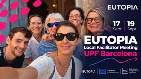 Gruppenfoto von sechs lächelnden Personen vor einem historischen Gebäude. Rechts ist eine dunkelblaue Grafik mit pinken und weißen Gestaltungselementen eingeblendet. Sie kündigt das „EUTOPIA Local Facilitator Meeting“ an der Universitat Pompeu Fabra in Barcelona vom 17. bis 19. September an. Logos von EUTOPIA, der Europäischen Union und der Universitat Pompeu Fabra sind am unteren Rand zu sehen.
