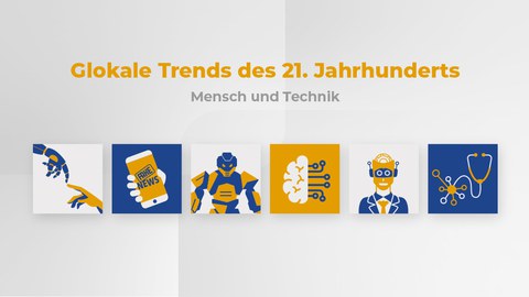 Text: "Glokale Trends des 21. Jahrhunderts, Mensch und Technik". Darunter Illustrationen verschiedener Roboter und Technologien,