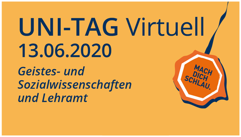 Orangenes Plakat mit blauer Schrift "Uni-Tag Virtuell 13.06.2020, Geistes- und Sozialwissenschaften und Lehramt"