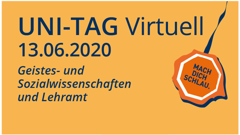 Orangenes Plakat mit blauer Schrift "Uni-Tag Virtuell 13.06.2020, Geistes- und Sozialwissenschaften und Lehramt"