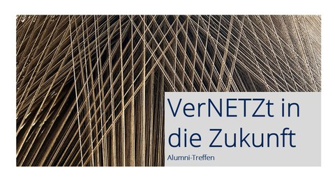 Bild mit einem goldenen Netz. Rechts unten steht: "Vernetzt in die Zukunft. Alumni-Treffen"