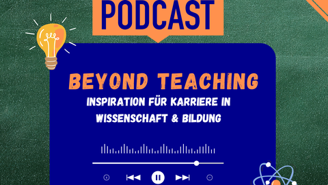 Ein grafisches Podcast‑Cover mit Mikrofon‑Icon und der Aufschrift „Podcast“. Darunter steht der Titel „Beyond Teaching – Inspiration für Karriere in Wissenschaft & Bildung“. Auf dem Bild sind Symbole wie eine Glühbirne und ein Atomsignet sowie Bedienelemente eines Audioplayers zu sehen. Oben rechts befindet sich ein orangefarbenes Banner mit dem Hinweis „Spotify“. Unten stehen Logos und die Namen „Pauline Thamm & Dr.in Sarah Drechsel“.