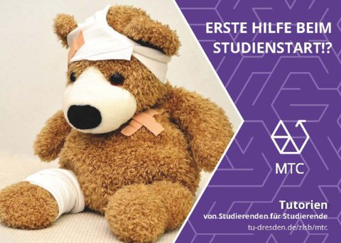 Bild eines Teddybären, der bandagiert ist. Rechts steht "Erste Hilfe beim Studienstart!? MTC Tutorien von Studierenden für Studierende"