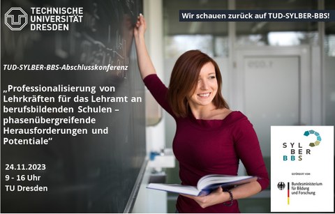 Die Abbildung zeigt eine junge Frau, welche an einer Kreidetafel schreibt. Im Bereich der Tafel ist der titel der Abschlusskonferenz zu lese, welcher wie folgt lautet: Professionalisierung von Lehrkräften für das Lehramt an berufsbildenden Schulen – phasenübergreifende Herausforderungen und Potentiale. Darüber hinaus findet sich auch das Datum der Veranstaltung, der 24.11.2023 sowie der Hinweis, dass die Veranstaltung von 09:00 bis 16:00 an der TU Dresden stattfindet.