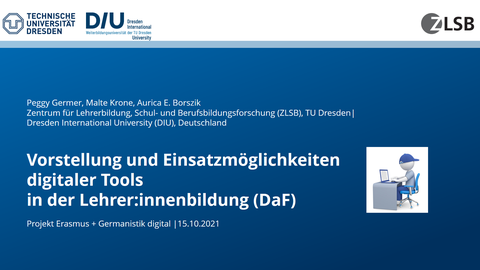 Präsentation von Peggy Germer (ZLSB), Aurica E. Borszik (DIU) und Malte Krone (BQL.Digital) zu „Vorstellung und Einsatzmöglichkeiten digitaler Tools in der Lehrer:innenbildung (DaF)“